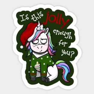 Christmas Unicorn - Is This Jolly Enough For You? Sticker